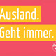 Postkarte, auf der "Ausland geht immer" steht